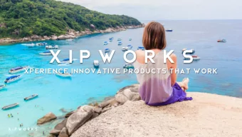 x i p w o r k s  XPERIENCE INNOVATIVE PRODUCTS THAT WORK  X I P w o r k s  X I P W O R K S About