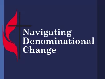 Denominational  Change  Fear Not!  God is at work for good. (and out ahead)  We are a local