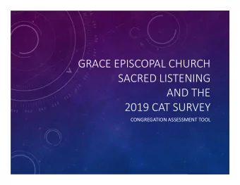 GRACE EPISCOPAL CHURCH  SACRED LISTENING  AND THE  2019 CAT SURVEY  CONGREGATION ASSESSMENT TOOL