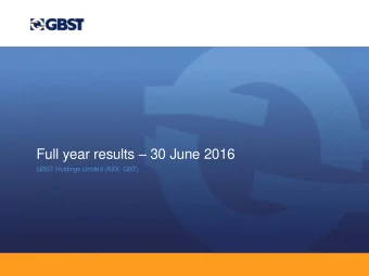 Full year results  30 June 2016  GBST Holdings Limited (ASX: GBT) FY2016  Financial