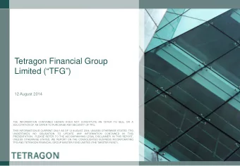 Tetragon Financial Group  Limited (TFG)  12 August 2014  THE INFORMATION CONTAINED HEREIN