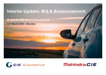 Interim Update: M &amp;A Announcement  M ahindra CIE Automotive Limited 12 th March 2019  Mumbai
