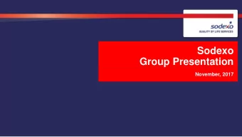 Sodexo  Group Presentation  November, 2017  FORWARD-LOOKING INFORMATION  This presentation contains
