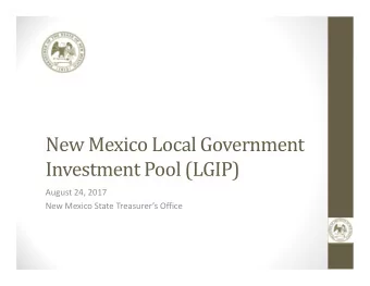 New Mexico Local Government  Investment Pool (LGIP)  August 24, 2017  New Mexico State
