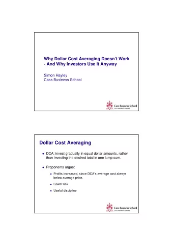 Dollar Cost Averaging  DCA: invest gradually in equal dollar amounts, rather  than investing the