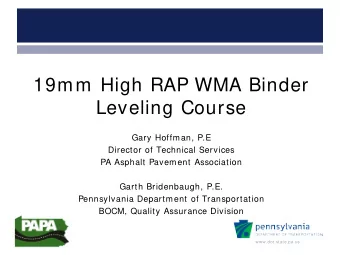 19mm High RAP WMA Binder  Leveling Course  Gary Hoffman, P.E  Director of Technical Services  PA