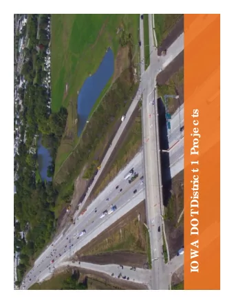 Distric t 1 Proje c ts  IOWA DOT  2  Sc ott Doc ksta de r, P.E  .  Distr  ic t 1 E  ng ine e r