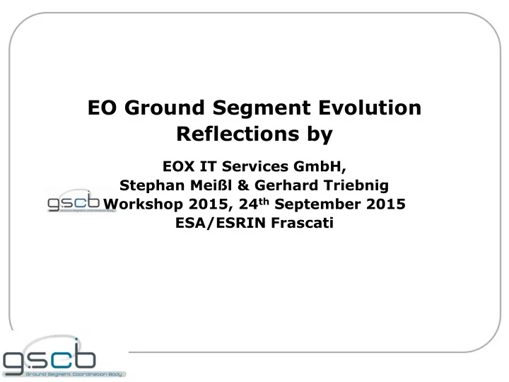 eo ground segment evolution reflections by