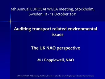 The UK NAO perspective  M J Popplewell, NAO  9th Annual EUROSAI WGEA meeting, Stockholm, Sweden, 11
