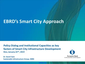 EBRDs Smart City Approach  Policy Dialog and Institutional Capacities as key  factors of Smart