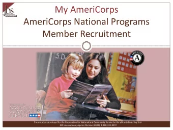 My AmeriCorps  AmeriCorps National Programs  Member Recruitment  Presentation developed for the