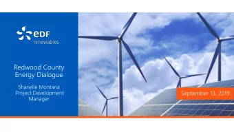 Redwood County  Energy Dialogue  Shanelle Montana  Project Development  September 13, 2019  Manager