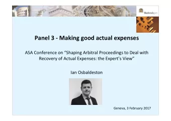 Panel 3 - Making good actual expenses  ASA Conference on Shaping Arbitral Proceedings to Deal