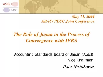 The Role of Japan in the Process of  Convergence with IFRS  Accounting Standards Board of Japan