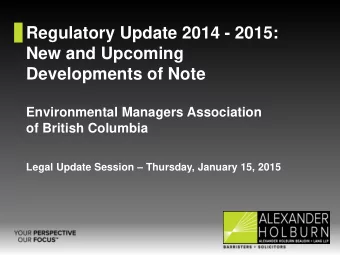 Regulatory Update 2014 - 2015:  New and Upcoming  Developments of Note  Environmental Managers