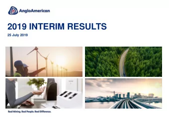 2019 INTERIM RESULTS  25 July 2019  CAUTIONARY STATEMENT Disclaimer : This presentation has been