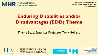Enduring Disabilities and/or  Disadvantages (EDD) Theme  Theme Lead: Emeritus Professor Tony
