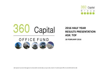 2016 HALF YEAR  RESULTS PRESENTATION  ASX: TOF  18 FEBRUARY 2016  360 Capital Investment Management