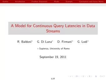 A Model for Continuous Query Latencies in Data  Streams R. Baldoni  G. Di Luna  D. Firmani