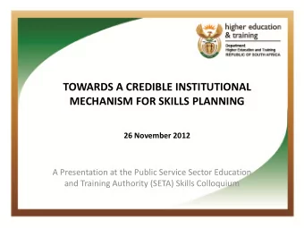 TOWARDS A CREDIBLE INSTITUTIONAL  MECHANISM FOR SKILLS PLANNING  26 November 2012  A Presentation