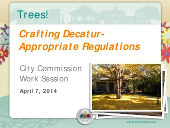Trees!  Crafting Decatur-  Appropriate Regulations  Cit y Commission  Work S  ession April 7, 2014