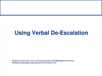 What is Verbal De-escalation?  Verbal De-escalation is what we use  during a potentially