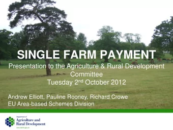 SINGLE FARM PAYMENT  Presentation to the Agriculture &amp; Rural Development  Committee Tuesday 2