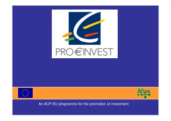 www.proinvest-eu.org  An ACP-EU programme for the promotion of investment  1.  SCOPE OF THE