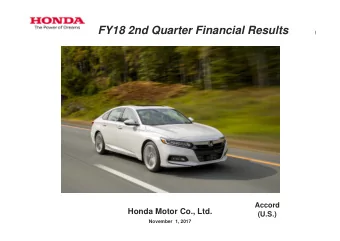 FY18 2nd Quarter Financial Results  Accord  Honda Motor Co., Ltd.  (U.S.)  November  1, 2017  1