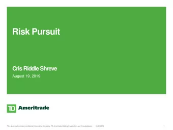 Risk Pursuit  Cris Riddle Shreve  August 19, 2019  This document contains confidential information