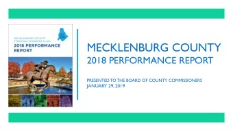 MECKLENBURG COUNTY  2018 PERFORMANCE REPORT  PRESENTED TO THE BOARD OF COUNTY COMMISSIONERS