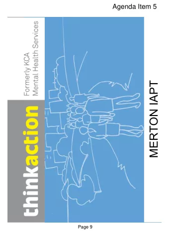 MERTON IAPT  Page 9  About us  We are part of Addaction-Thinkaction (previously  KCA)  Page 10