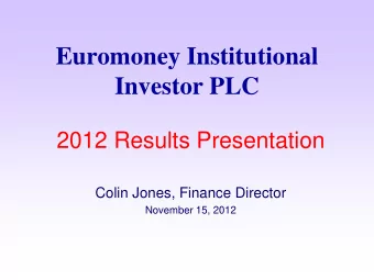Investor PLC  2012 Results Presentation  Colin Jones, Finance Director  November 15, 2012  2012