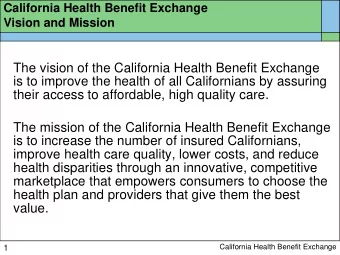 The vision of the California Health Benefit Exchange  is to improve the health of all Californians