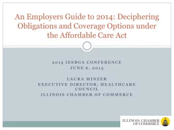 An Employers Guide to 2014: Deciphering  Obligations and Coverage Options under  the Affordable