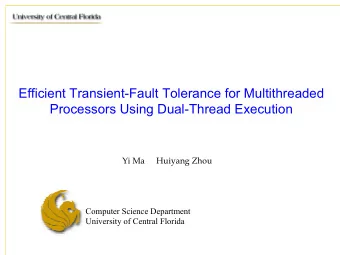 Efficient Transient-Fault Tolerance for Multithreaded  Processors Using Dual-Thread Execution  Yi