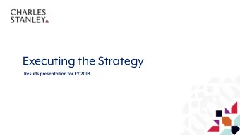 Executing the Strategy  Results presentation for FY 2018  Agenda  1. Key messages  2. Strategic