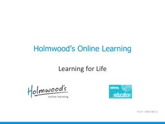 Holmwoods Online Learning  Learning for Life V2.0  2016-06-11  Who are we? Holmwoods