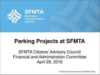 Parking Projects at SFMTA SFMTA Citizens Advisory Council  Financial and Administration