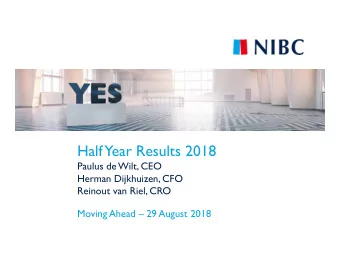 Half  Year Results 2018  Paulus de Wilt, CEO  Herman Dijkhuizen, CFO  Reinout van Riel, CRO  Moving