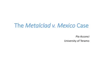 The Metalclad v. Mexico Case  Case  Pia Acconci  University of Teramo  Two In  Introductory ry