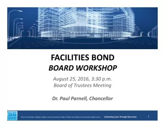 FACILITIES BOND BOARD WORKSHOP August 25, 2016, 3:30 p.m. Board of Trustees Meeting Dr. Paul