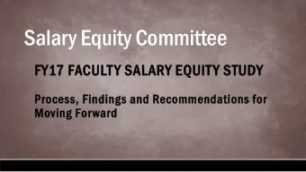 Salary Equity Committee  FY17 FACULTY SALARY EQUITY STUDY  Process, Findings and Recommendations