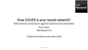 How CLEVER is  is your neural network?  Robustness evaluation against adversarial examples  Pin-Yu