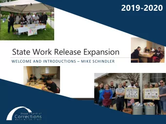 2019-2020  State Work Release Expansion WELCOME AND INTRODUCTIONS  MIKE SCHINDLER  Establishing