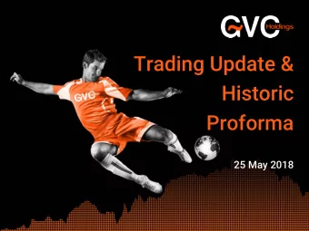Trading Update &amp;  Historic  Proforma  25 May 2018  Contents  Trading Update  Historic