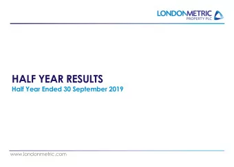 HALF YEAR RESULTS  Half Year Ended 30 September 2019  www.londonmetric.com  AGENDA  Highlights
