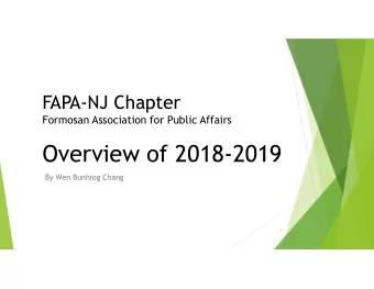 Overview of 2018-2019  By Wen Bunhiog Chang  1  FAPA Mission  To promote international support
