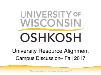 U  University Resource Alignment  Campus Discussion Fall 2017  Where excellence and opportunity