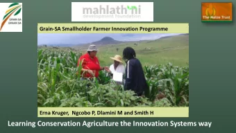 Learning Conservation Agriculture the Innovation Systems way  CA-Farmer Innovation Programme  Key